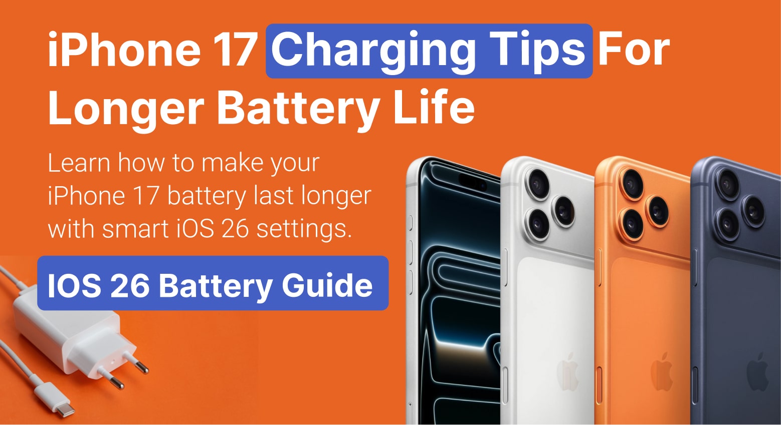 iPhone 17 Charging Tips to Make Your Battery Last Longer