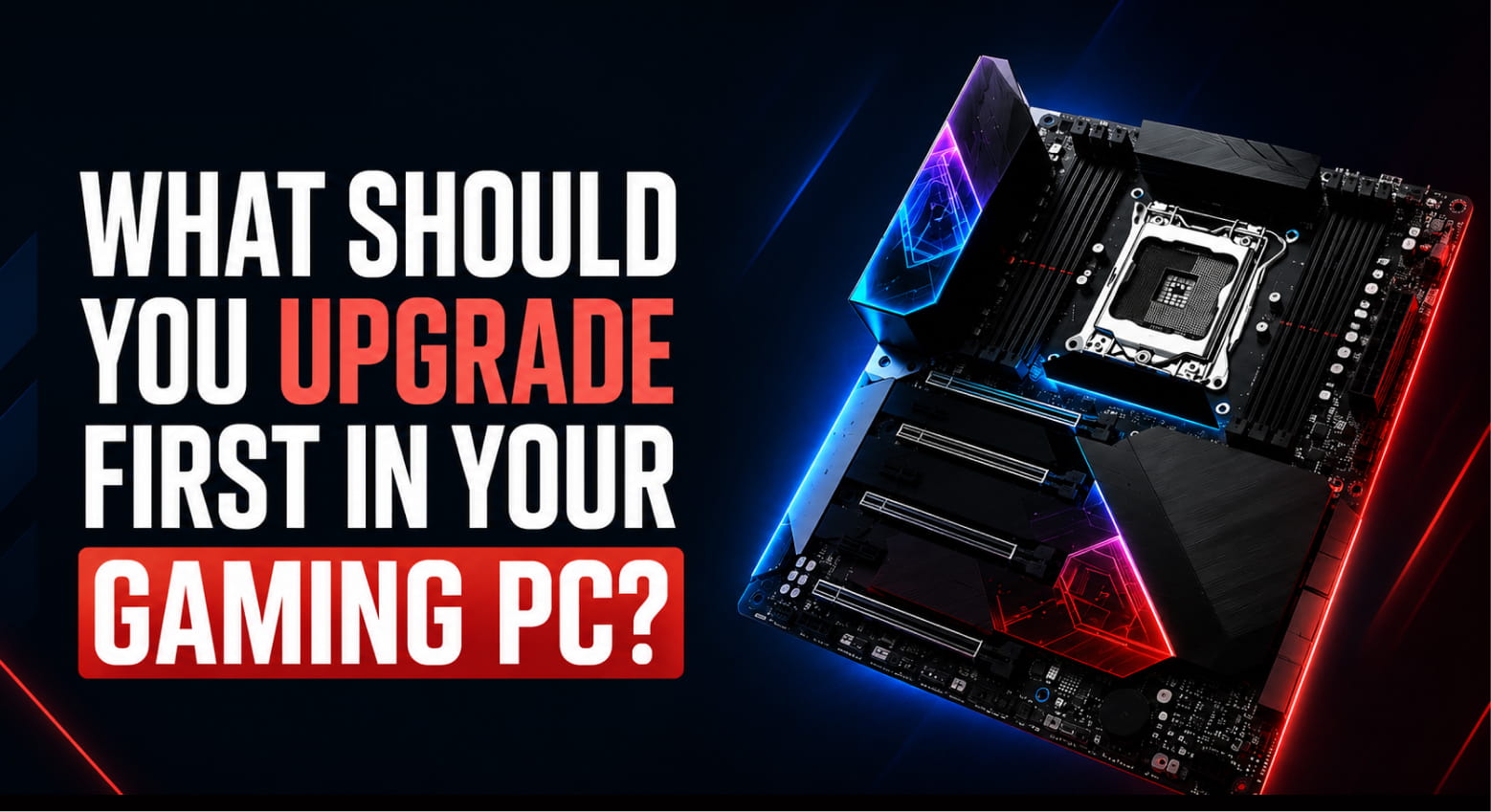 What Should You Upgrade First in a Gaming PC?
