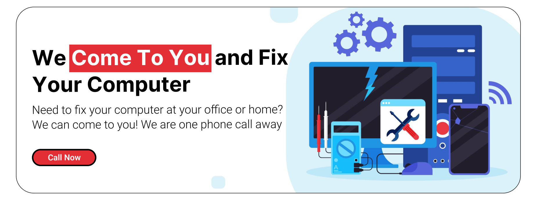 We Come To You and Fix Your Computer