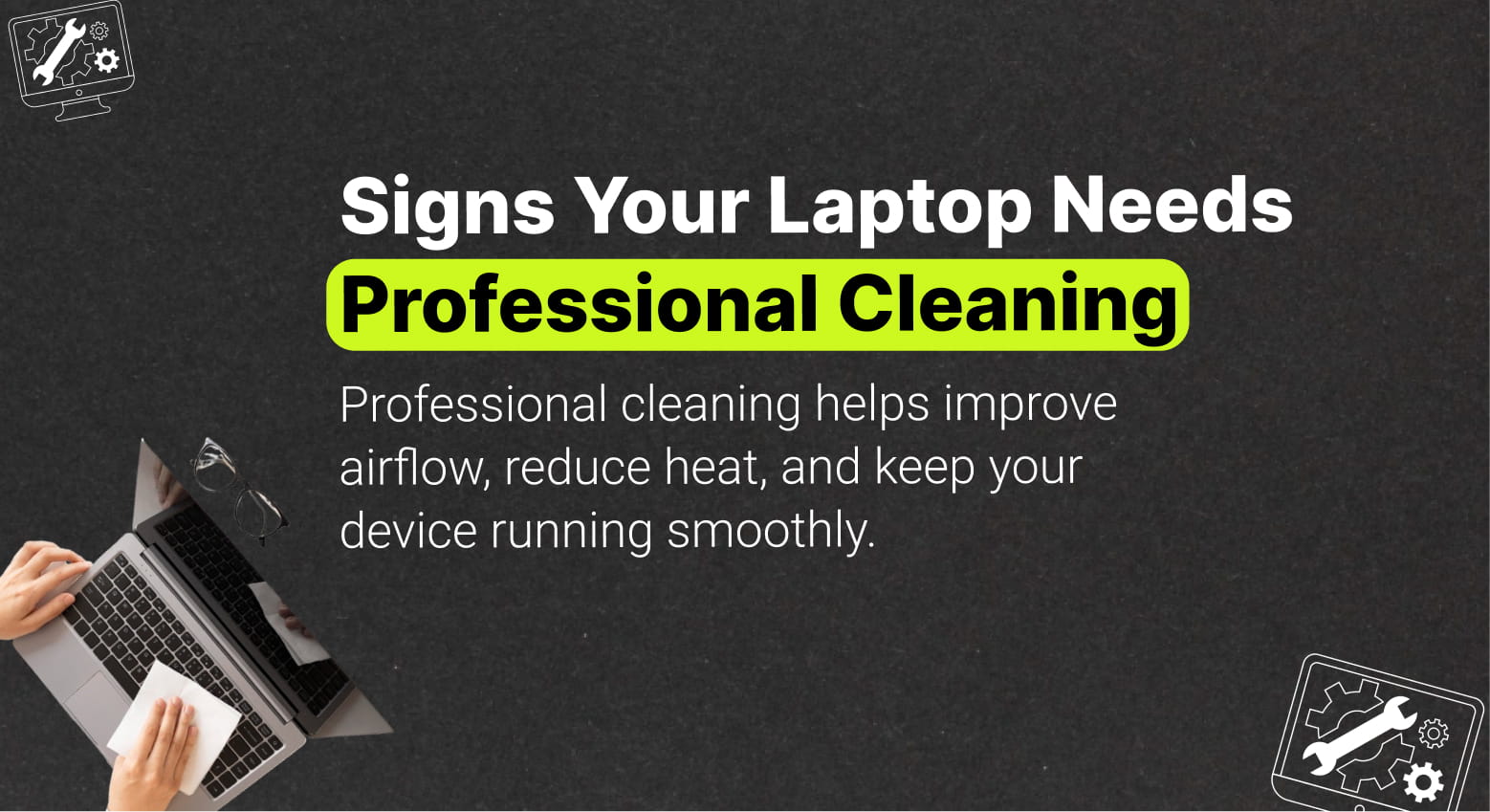 Signs Your Laptop Needs Professional Cleaning