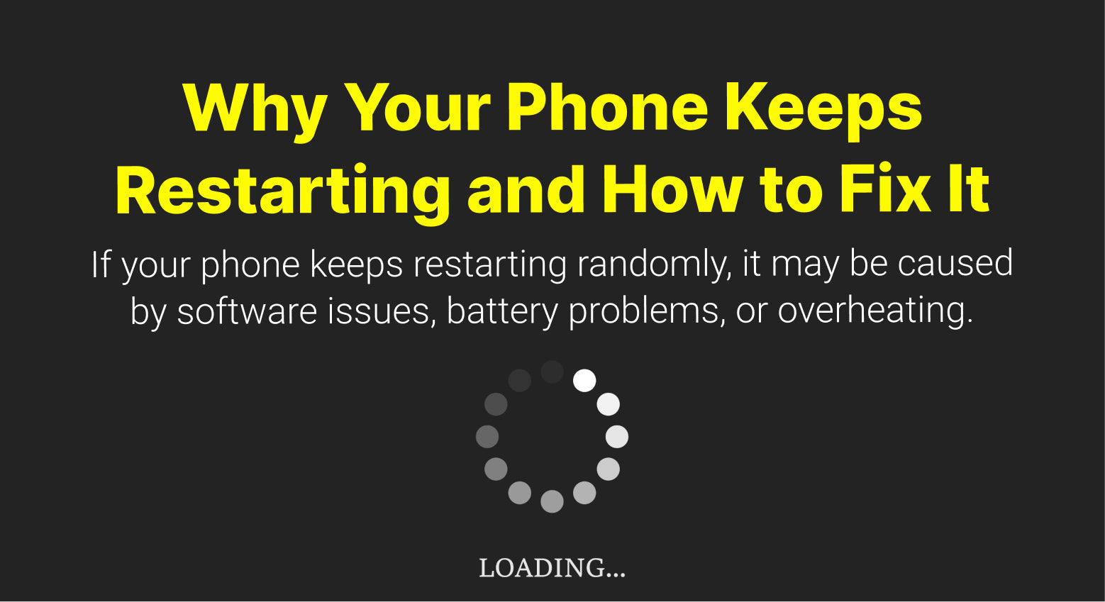 Why Your Phone Keeps Restarting and How to Fix It