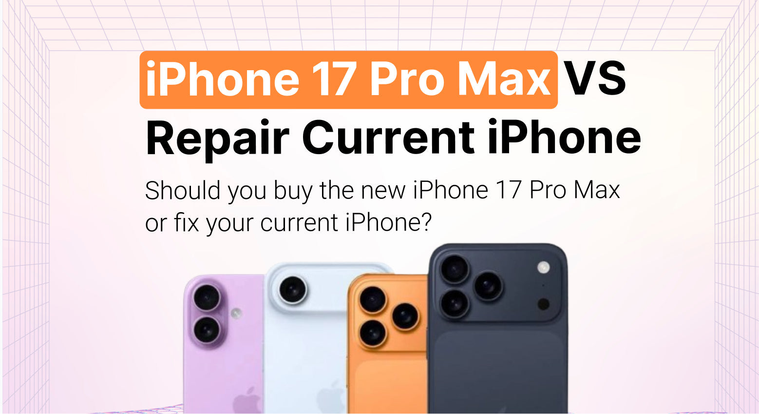 iPhone 17 Pro Max vs Repairing Your Current iPhone: Which Saves More?
